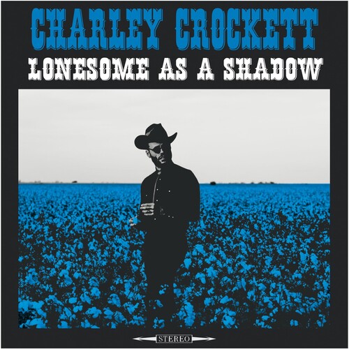 Charley Crockett: Lonesome As A Shadow - VINYL LP