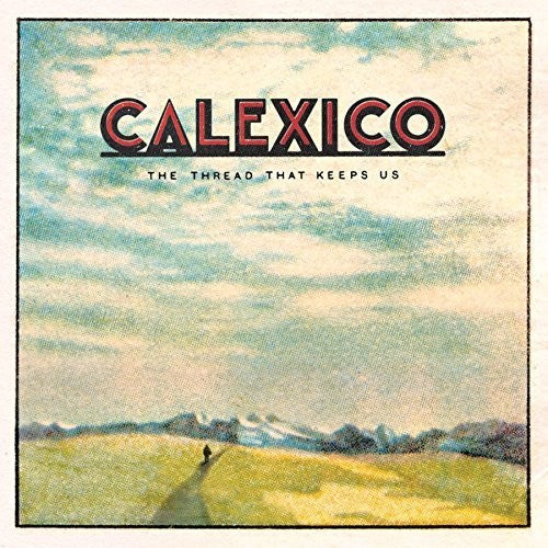 Calexico: Thread That Keeps Us - VINYL LP