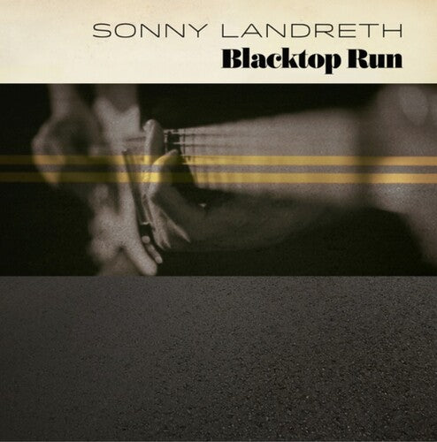 Sonny Landreth: Blacktop Run - VINYL LP