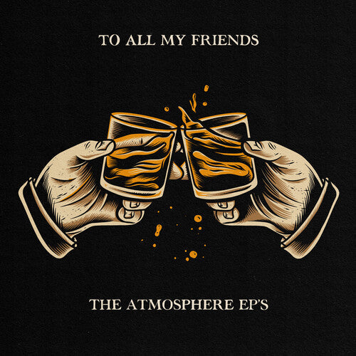 Atmosphere: To All My Friends, Blood Makes The Blade Holy: The Atmosphere EP's - VINYL LP
