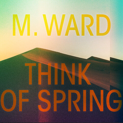 M. Ward: Think Of Spring (Translucent Orange Vinyl) - VINYL LP