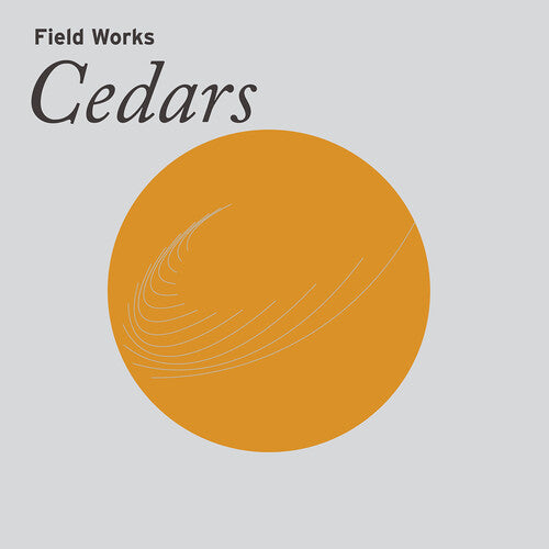 Field Works: Cedars - VINYL LP