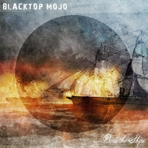 Blacktop Mojo: Burn The Ships - VINYL LP