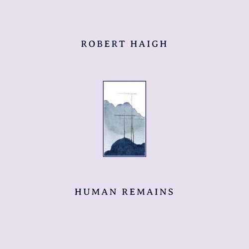 Robert Haigh: Human Remains - VINYL LP