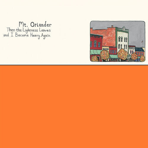 Mt. Oriander: Then The Lightness Leaves And I Become Heavy Again - ORANGE - VINYL LP
