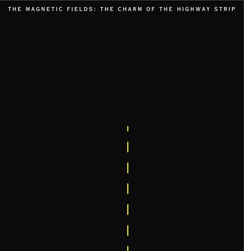 Magnetic Fields: The Charm Of The Highway Strip - VINYL LP