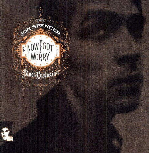 The Jon Spencer Blues Explosion: Now I Got Worry - VINYL LP