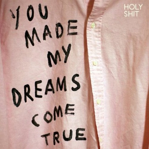 Holy Shit: You Made My Dreams Come True - VINYL LP