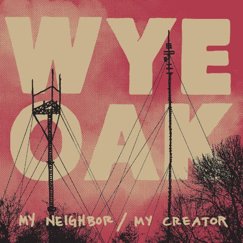 Wye Oak: My Neighbor / My Creator - VINYL LP