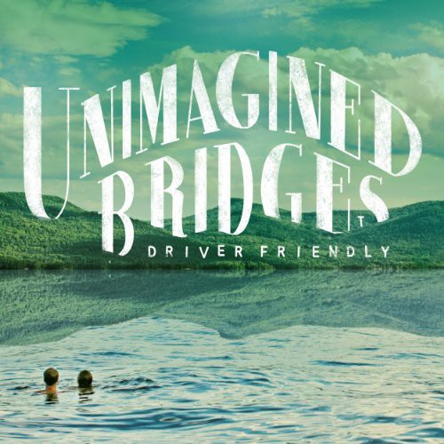 Driver Friendly: Unimagined Bridges - VINYL LP