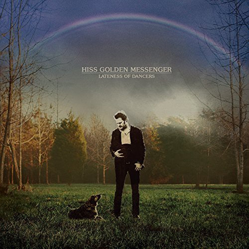 Hiss Golden Messenger: Hiss Golden Messenger : Lateness of Dancers - VINYL LP