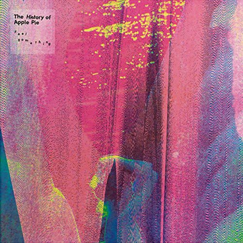 The History of Apple Pie: Feel Something - VINYL LP