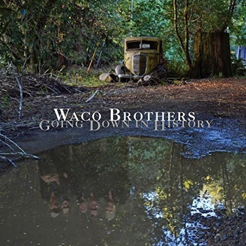 Waco Brothers: Going Down In History - VINYL LP