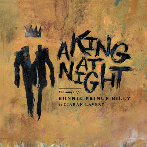 Ciaran Lavery: A King At Night (the Songs Of Bonnie Prince Billy) - VINYL LP