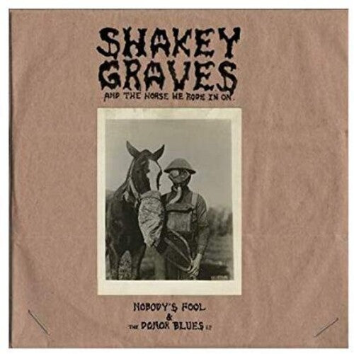 Shakey Graves: Shakey Graves And The Horse He Rode In On (Nobody's Fool & The Donor B lues EP) - VINYL LP