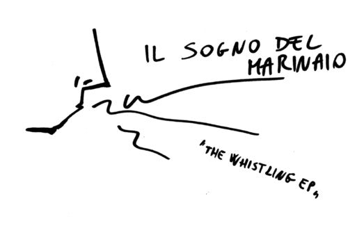 Il Sogno Del Marinaio: The Whistling E.P. - VINYL LP