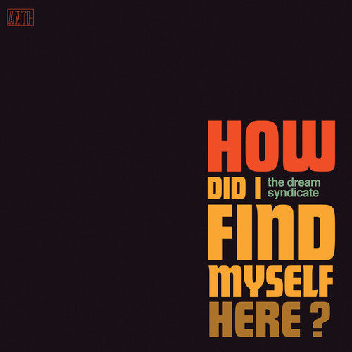 The Dream Syndicate: How Did I Find Myself Here - VINYL LP