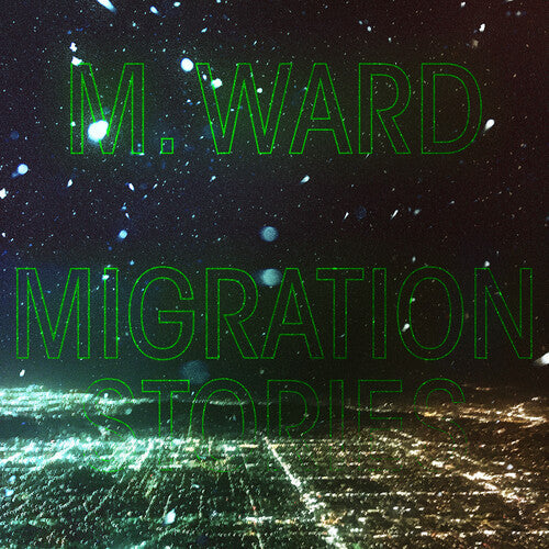 M. Ward: Migration Stories - VINYL LP