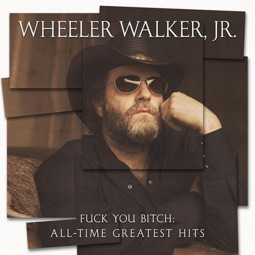 Wheeler Walker Jr: Fuck You Bitch: All-time Greatest Hits - VINYL LP