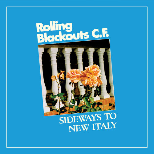 Rolling Blackouts C. F.: Sideways To New Italy - VINYL LP
