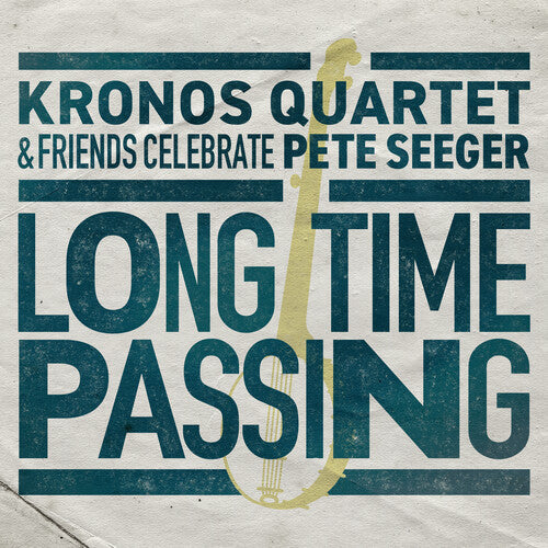 Kronos Quartet: Long Time Passing: Kronos Quartet and Friends Celebrate Pete Seeger - VINYL LP