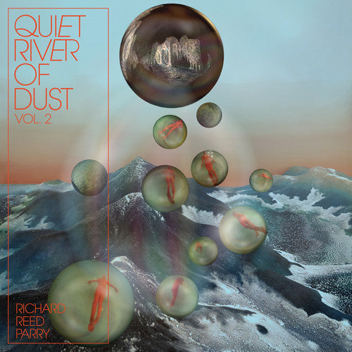 Richard Reed Parry: Quiet River Of Dust 2 - VINYL LP
