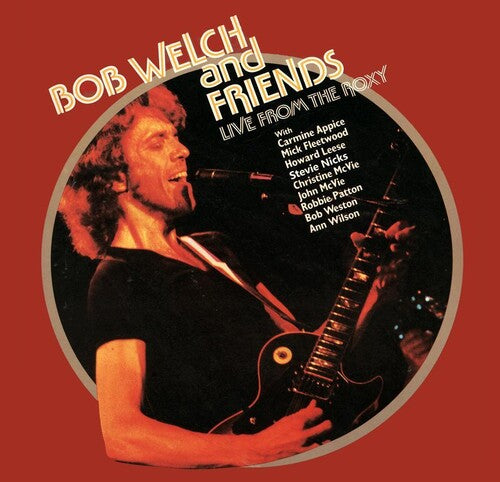 Bob Welch & Friends: Live From The Roxy - VINYL LP