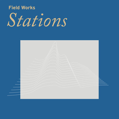Field Works: Stations - VINYL LP