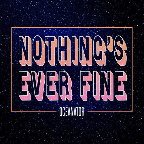 Oceanator: Nothing's Ever Fine (Pink) - VINYL LP