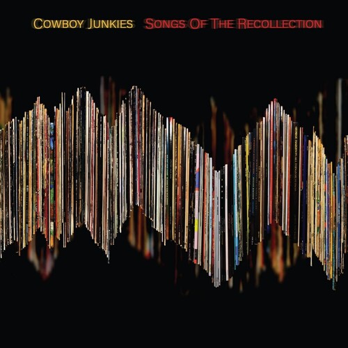 Cowboy Junkies: Songs Of The Recollection - VINYL LP
