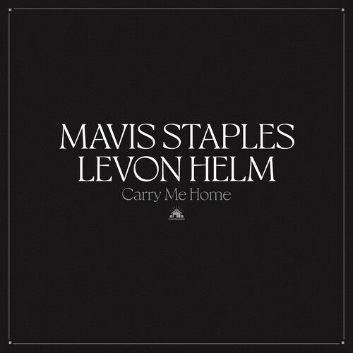 Mavis Staples & Levon Helm: Carry Me Home - VINYL LP