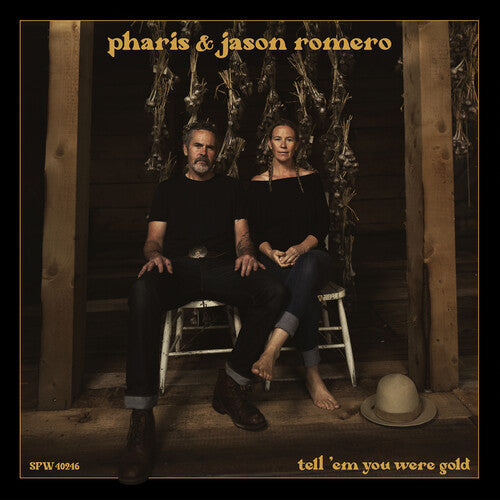 Pharis & Jason Romero: Tell 'Em You Were Gold - VINYL LP