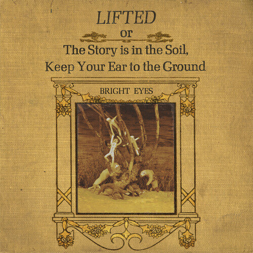 Bright Eyes: LIFTED or The Story Is in the Soil, Keep Your Ear to The Ground - VINYL LP