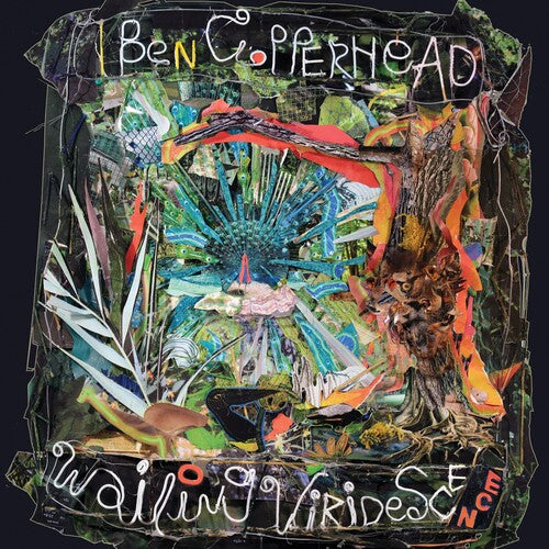 Ben Copperhead: Wailing Viridescence - VINYL LP