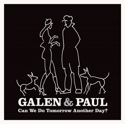 Galen & Paul: Can We Do Tomorrow Another Day? - VINYL LP