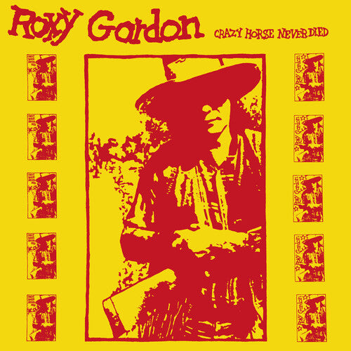 Roxy Gordon: Crazy Horse Never Died - VINYL LP