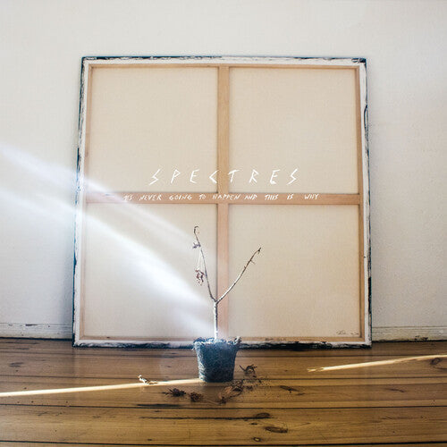 Spectres: It's Never Going To Happen And This Is Why - VINYL LP
