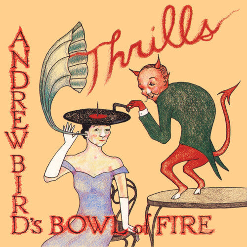 Andrew Bird's Bowl of Fire: Thrills - VINYL LP