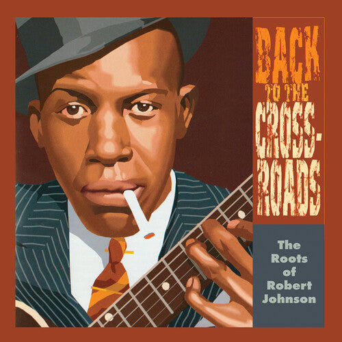 Robert Johnson: The Roots Of Robert Johnson: Back To The Crossroads - VINYL LP
