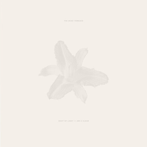 Dead Tongues: Body of Light / I Am a Cloud - VINYL LP
