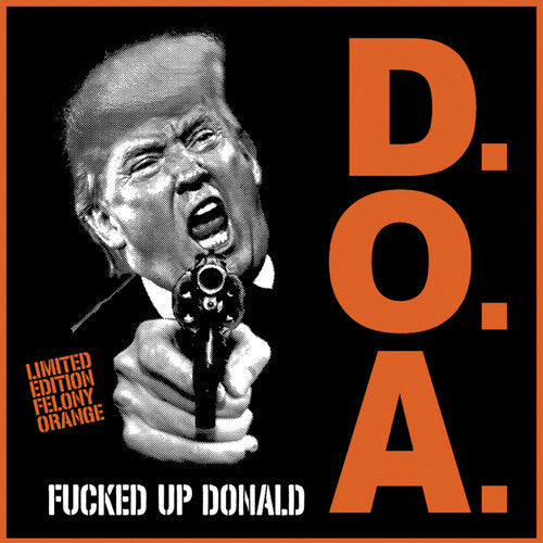 Doa: Fucked Up Donald - Felony Orange - VINYL LP