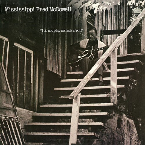 Mississippi Fred McDowell: I Do Not Play No Rock 'n' Roll - VINYL LP