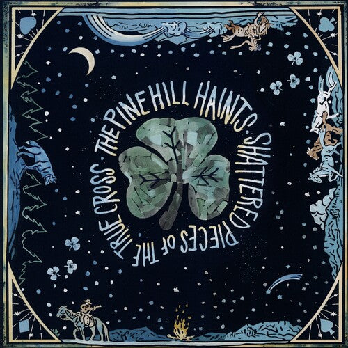 The Pine Hill Haints: Shattered Pieces of the True Cross - VINYL LP