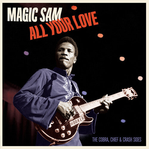 Magic Sam: All Your Love: The Cobra Chief & Crash Sides - Limited 180-Gram Vinyl - VINYL LP
